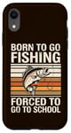 Coque pour iPhone XR Born To Go Fishing Forced School Kids Humour Fisherman Youth