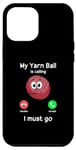 Coque pour iPhone 14 Plus My Yarn Ball is calling, I must go – Crochet amusant