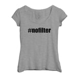 T-Shirt Femme Col Echancré Hashtag No Filter Pas De Filtre Humour Meme