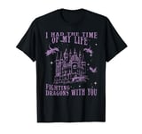 I Had The Time Of My Life Fighting Dragons With You Mythical T-Shirt