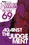 Bleach - Tome 69 - Against the judgement (Manga)