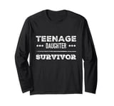 Parenting Teenage Daughter Quotes Teenage Daughter Survivor Long Sleeve T-Shirt