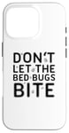 iPhone 16 Pro Don't Let The Bed Bugs Bite Scary Funny Halloween Costume Case