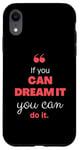 iPhone XR If you can dream it, you can do it Case