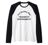 Just another day crushed by responsibility funny sarcastic Raglan Baseball Tee