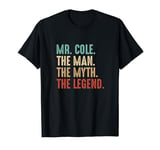 Mr COLE The Man The Myth The Legend Personalized COLE T-Shirt