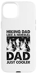 Coque pour iPhone 15 Plus Un papa qui fait de la randonnée comme un père normal, juste plus cool - Hiking Daddy