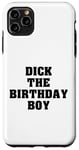 iPhone 11 Pro Max Dick the Birthday Boy Meme Bold Style Joke Bachelor's Party Case