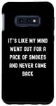 Coque pour Galaxy S10e Sayings Sarcastic Sayings, It's Like My Mind Went Out for a Pack