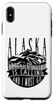 iPhone XS Max Alaska Is Calling And I Must Go For Hiker Camper Camp Case