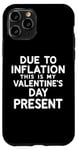 iPhone 11 Pro Due to Inflation this is my Valentines Day Present - Funny Case