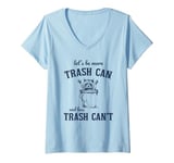 Womens let's be more trash can and less trash can't V-Neck T-Shirt