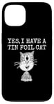 iPhone 13 Yes I Have A Tin Foil Cat, Sarcasm Humor Case