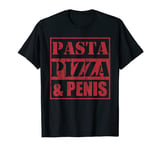 Pasta pizza and penis T-Shirt