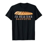 Je Suis Une Baguette French Bread Baguette T-Shirt