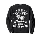 If It Involves Dice Game Farkle Sweatshirt