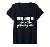 Womens Most likely to drive the getaway car matching family reunion V-Neck T-Shirt