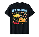 It's Raining Tacos Funny Taco Tuesday Foodie Mexican Food T-Shirt