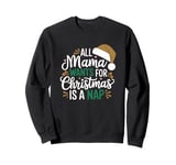 All mama wants for christmas is a nap, tired mom christmas Sweatshirt