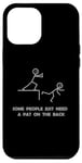 iPhone 12 Pro Max Some People Just Need A Pat On The Back - Graphic Sarcastic Case