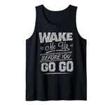 Wake me Up Before You Go Go T-shirt Funny Party Cool Tank Top