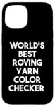 Coque pour iPhone 15 World's Best Roving Yarn Checker