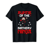 Auntie Of The Birthday Ninja Shinobi Themed B-Day Party T-Shirt