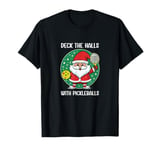 Deck the Halls with Pickleballs Funny Xmas Santa T-Shirt