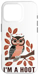 iPhone 16 Pro I'm A Hoot, Owl Pun Sarcastic Jokes Sayings Case