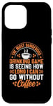 iPhone 12 Pro Max The Most Dangerous Drinking Game Is Seeing How Long I Can Go Case