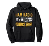 Amateur Ham Radio Its A Contact Sport CB Radio Ham Radio Dad Pullover Hoodie