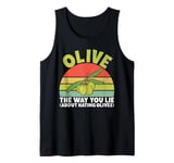 Olive the Way You Lie About Hating Olives Lover Tank Top