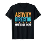 Activity Director Activity Planner Master Of Ideas T-Shirt