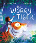 The Worry Tiger: A magical mindfulness story to soothe, comfort and calm young children