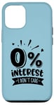 Coque pour iPhone 12/12 Pro 0 % d'intérêt I Don't Care - Humorously Unbothered