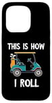 iPhone 15 Pro Golf Cart Driver This Is How I Roll Golf Sport Player Golfer Case