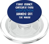 Fishing Humor This Catches Fish Hands off The Wash Fisherman PopSockets PopGrip for MagSafe