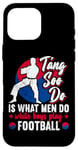 Coque pour iPhone 16 Pro Max It Is What Men Do While Boys Play Football Funny Tang Soo Do