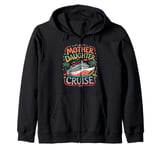 Mother Daughter Cruise Trip 2024 Funny Mom Daughter Vacation Zip Hoodie