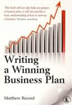 Constable and Robinson Record, Matthew Writing a Winning Business Plan, 5th Edition: Not Only How to Prepare Plan But Also the Basics of Start Up