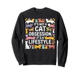 Cat Obsession Lifestyle Cute Kitten Lover Kitty Owner Pet Sweatshirt