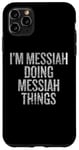 iPhone 11 Pro Max I'm Messiah Doing Messiah Things Funny Vintage Case