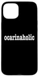 iPhone 15 Plus Ocarina Players / Ocarina Beginner / Funny 'Ocarinaholic' Case