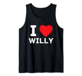 I Love Heart Willy Cock Crude Sarcastic Funny Sussy Joke Tank Top