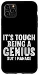 Coque pour iPhone 11 Pro Max It's Tough Being A Genius But I Manage Esprit intelligent