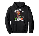 Most likely To Sing Christmas Songs Funny Family Matching Pullover Hoodie