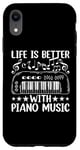 iPhone XR Life Is Better With Piano Music - Keyboard Piano Pianist Case