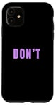 iPhone 11 Light Purple Just Don't Violet Purple Graphic Case