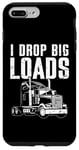 Coque pour iPhone 7 Plus/8 Plus I Drop Big Loads Semi Truck Driver Trucker