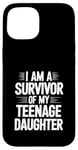 iPhone 15 I Am A Survivor Of My Teenage Daughter Case